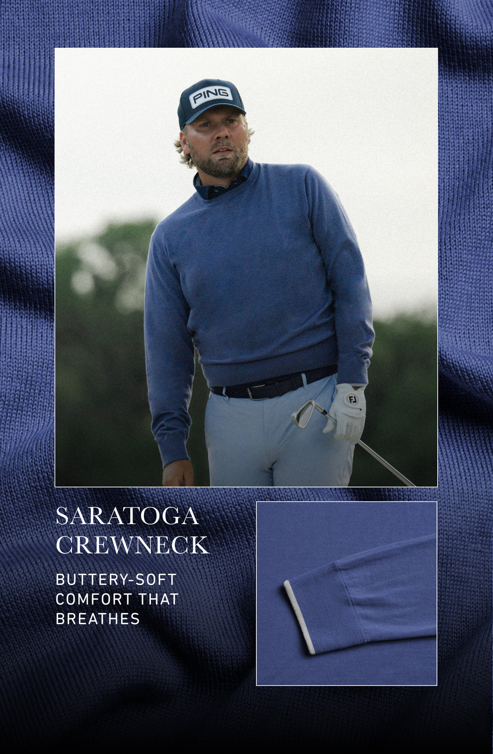 Man wearing a blue sweater and cap with a golf club, on a textured blue background. Text reading: Saratoga Crewneck: Buttery-soft comfort that breathes